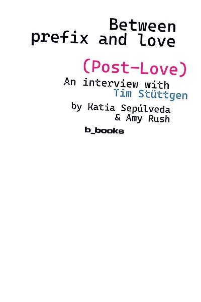 Post-Love: An Interview with Tim Stüttgen