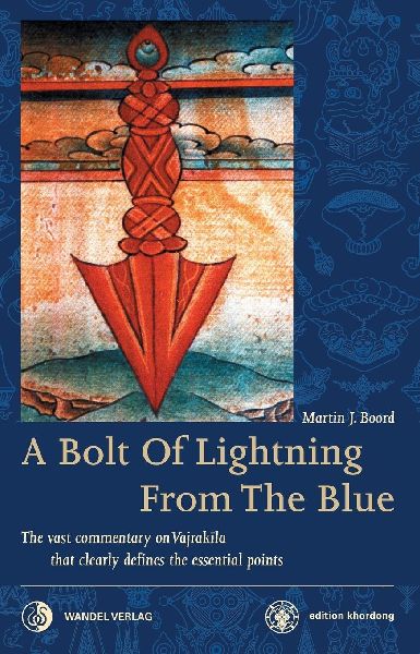 A Bolt Of Lightning From The Blue: The vast commentary on Vajrakila that hits the essential point