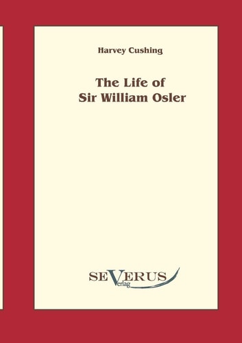 The Life of Sir William Osler