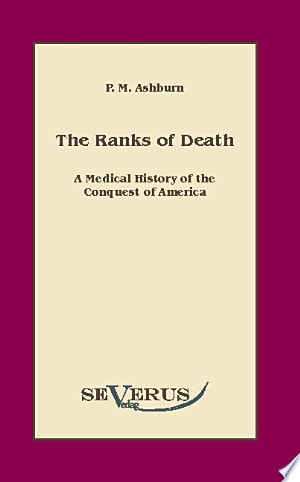 The Ranks of Death A Medical History of the Conquest of America