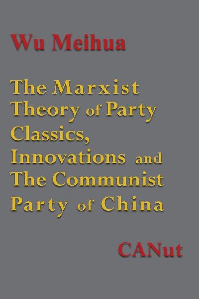 The Marxist Theory of Party Building: Classics, Innovations and the Communist Party of China