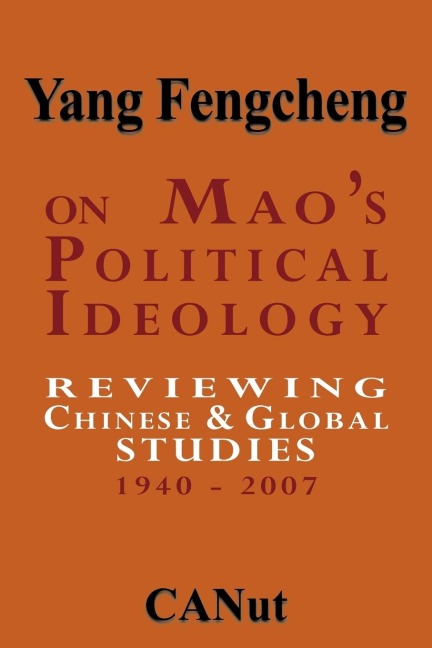 On Maos Political Ideology: Reviewing Chinese and Global Studies 1940-2007