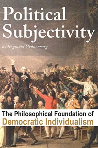 Political Subjectivity The Philosophical Foundation of Democratic Individualism