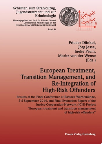 European Treatment, Transition Management and Re-Integration of High-Risk Offenders Results of the Final Conference at Rostock-Warnemünde, 3-5 September 2014, and Final Evaluation Report of the Justice-Cooperation-Network (JCN)-Project “European treatment