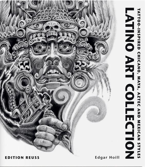 Latino Art Collection: Tattoo-Inspired Chicano, Maya, Aztec and Mexican Styles