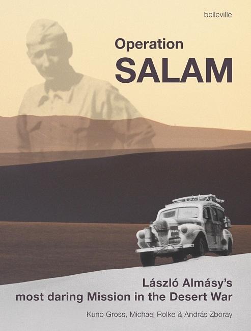 Operation Salam: László Almásys Most Daring Mission in the Desert War