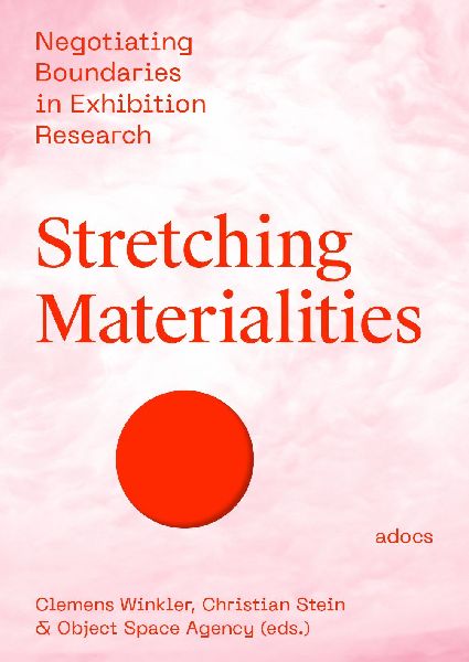 Stretching Materialities: Negotiating Boundaries in Exhibition Research