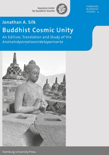 Buddhist Cosmic Unity: An Edition, Translation and Study of the An¿natv¿p¿r¿atvanirde¿aparivarta