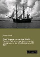 First Voyage round the World: Captain Cooks Journal during his first Voyage round the World made in H.M. Bark
