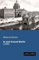In and Around Berlin: (1889)