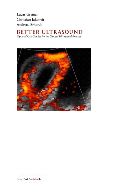 Better Ultrasound: Tips and Case Studies for the Clinical Ultrasound Practice