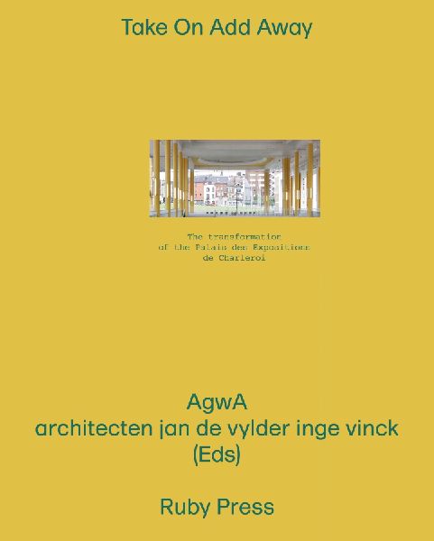 Take On Add Away: A Transformation of the Palais des Expositions Charleroi
