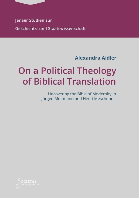 On a Political Theology of Biblical Translation: Uncovering the Bible of Modernity in Jürgen Moltmann and Henri Meschonnic