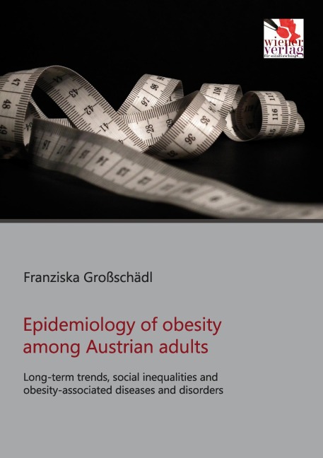 Epidemiology of obesity among Austrian adults: Long-term trends, social inequalities and obesity-associated diseases and disorders