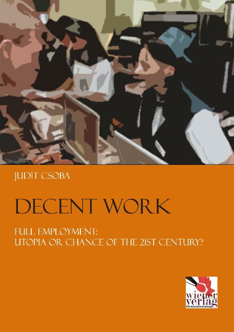 Decent Work: Full employment: Utopia or chance of the 21st century?