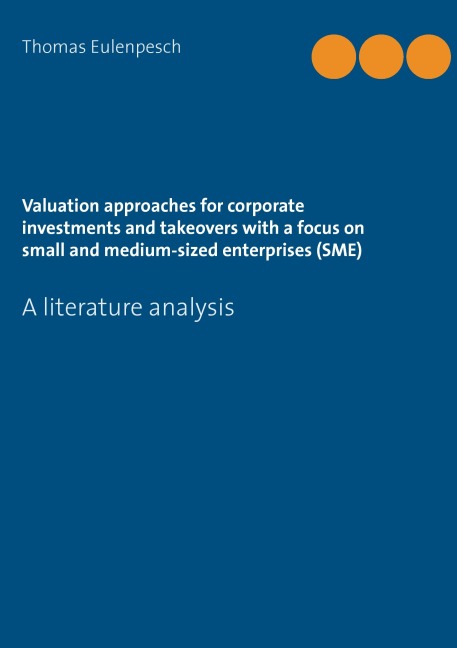 Valuation approaches for corporate investments and takeovers with a focus on small and medium-sized enterprises (SME): A literature analysis