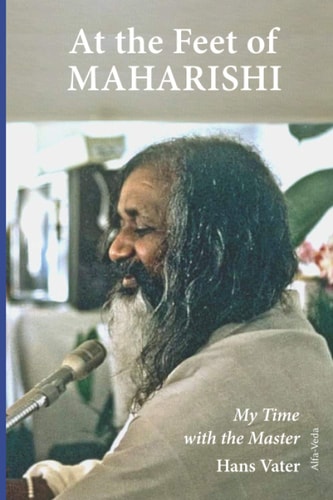 At the Feet of Maharishi My Time with the Master