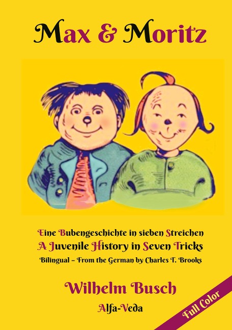 Max & Moritz Bilingual Full Color: Eine Bubengeschichte in sieben Streichen - A Juvenile History in Seven Tricks