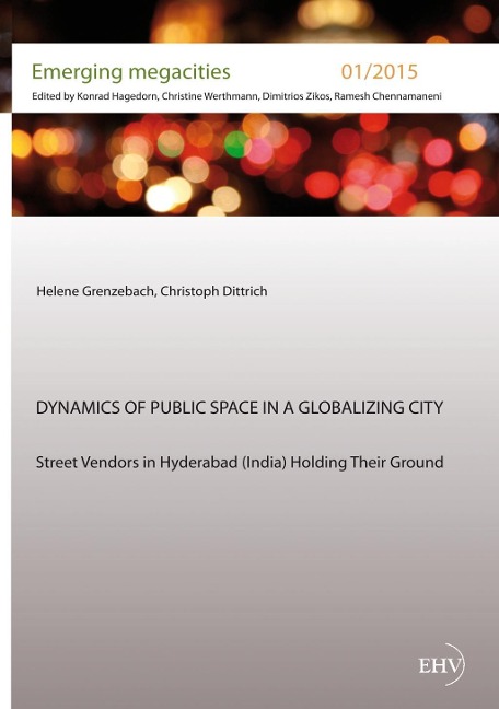 Dynamics of Public Space in a Globalizing City: Street Vendors in Hyderabad (India) Holding Their Ground