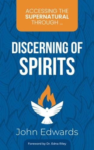 Accessing the Supernatural Through ... Discerning of Spirits