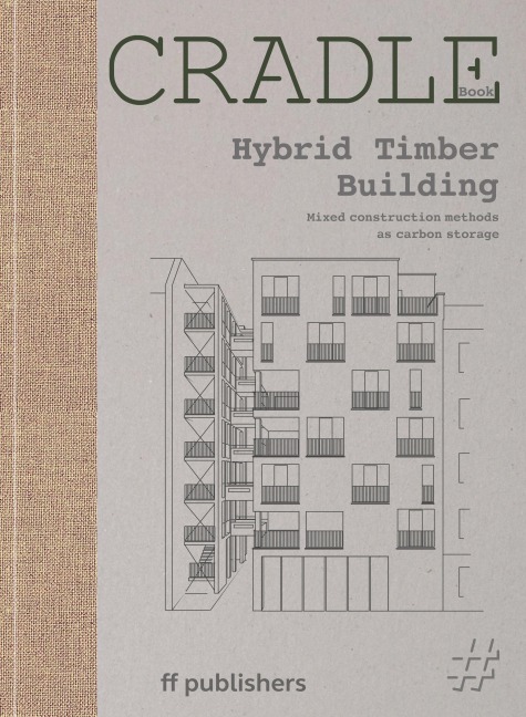 Cradle Book: Hybrid Timber: Mixed Construction for Carbon Storage