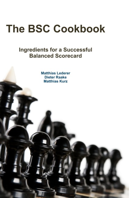The BSC Cookbook: Vol. 1 - Ingredients for a Successful Balanced Scorecard