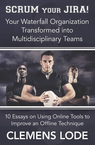 Scrum Your Jira! Your Waterfall Organization Transformed Into Multidisciplinary Teams