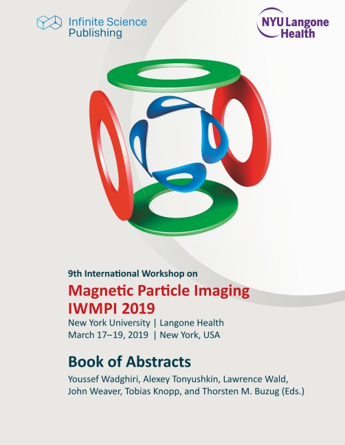 9th International Workshop on Magnetic Particle Imaging (IWMPI 2019): Book of Abstracts