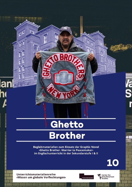Ghetto Brother: Begleitmaterial zum Einsatz der Graphic Novel Ghetto Brother. Warrior to Peacemaker im Englischunterricht in der Sekundarstufe I & II