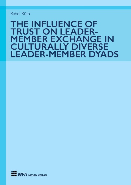 The Influence of Trust on Leader-Member Exchange in Culturally Diverse Leader-Member Dyads