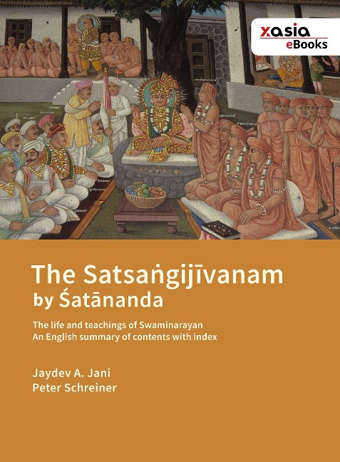 The Satsa¿gijvanam by ¿at¿nanda: the life and teachings of Swaminarayan. An English summary of contents with                index