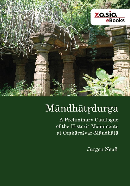 M¿ndh¿t¿durga: A Preliminary Catalogue of the Historic Monuments at                O¿k¿re¿var-M¿ndh¿t¿