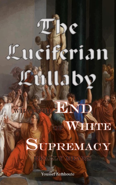 The Luciferian Lullaby: What The End of White Supremacy really means
