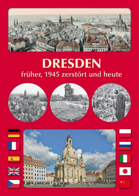 DRESDEN früher, 1945 zerstört und heute: The Augustan Age and the Dresden Baroque