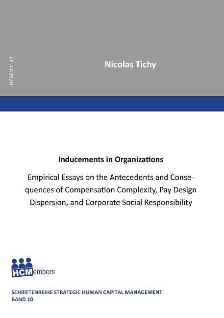 Inducements in Organizations: Empirical Essays on the Antecedents and Consequences of Compensation Complexity, Pay Design Dispersion, and Corporate Social Responsibility