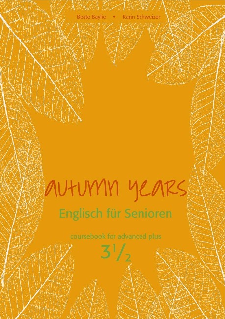 Autumn Years - Englisch für Senioren 3 1/2 - Advanced Plus - Coursebook: Coursebook for Advanced Plus - Buch mit Audio-CD und MP3-Download