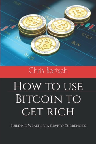 How to Use Bitcoin to Get Rich Building Wealth Via Crypto Currencies