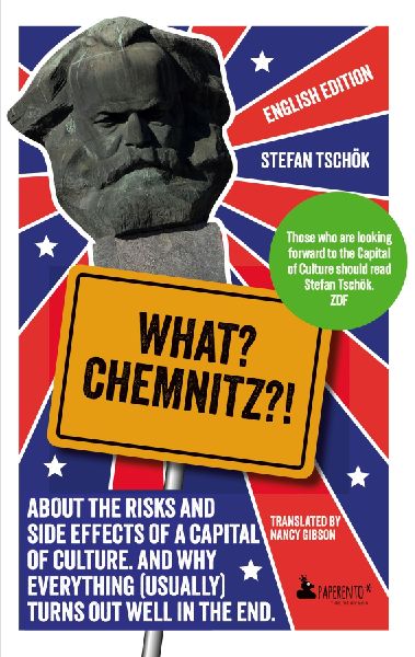 What? Chemnitz?!: About the risks and side effects of a Capital of Culture. And why everything (usually) turns out well in the end.