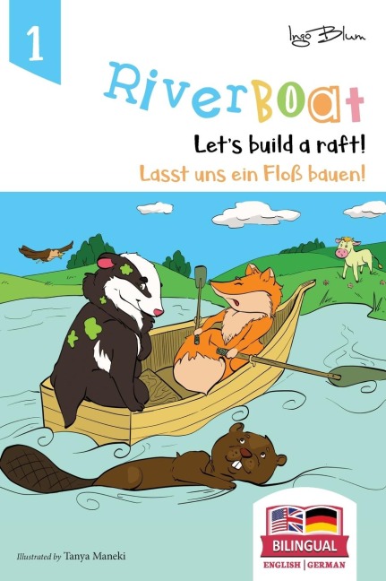 Riverboat: Lets Build a Raft - Lasst uns ein Floß bauen: Bilingual Childrens Picture Book English German