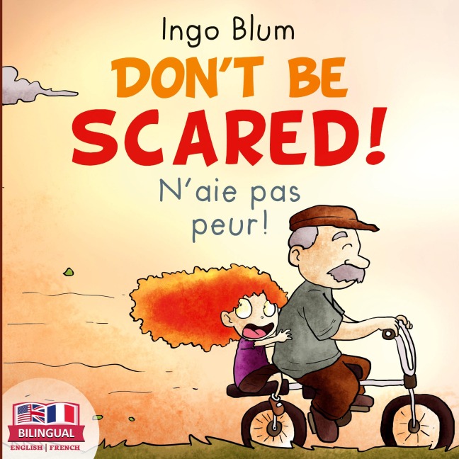 Dont Be Scared! - Naie pas peur!: Bilingual Childrens Picture Book English-French