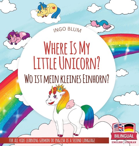 Where Is My Little Unicorn? - Wo ist mein kleines Einhorn?: Bilingual childrens picture book in English-German