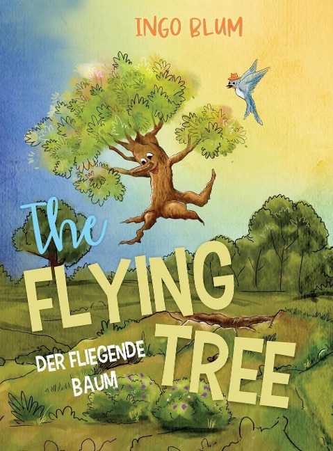 The Flying Tree - Der fliegende Baum: Bilingual childrens picture book in English-German