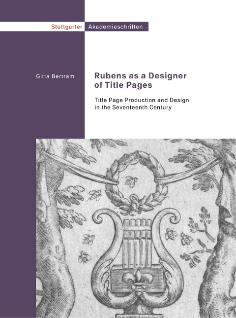 Peter Paul Rubens as a Designer of Title Pages: Title Page Production and Design in the Beginning of the Seventeenth Century