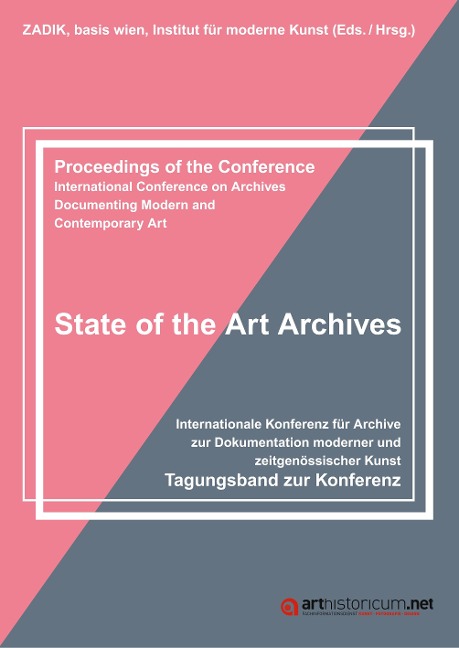State of the Art Archives: Internationale Konferenz für Archive zur Dokumentation von moderner und                zeitgenössischer Kunst