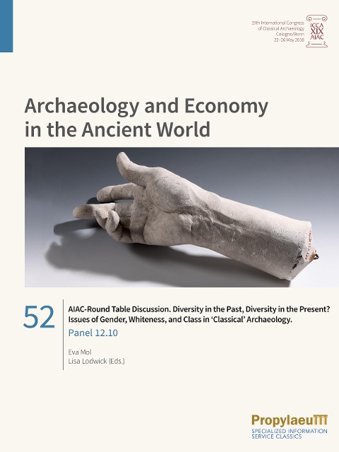 AIAC-Round Table Discussion. Diversity in the Past, Diversity in the Present?                Issues of Gender, Whiteness, and Class in 'Classical' Archaeology: Panel 12.10