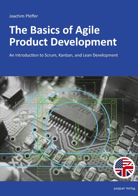 The Basics of Agile Product Development: An Introduction to Scrum, Kanban, and Lean Development