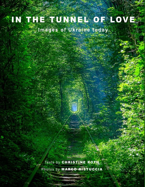 In the Tunnel of Love: Images of Ukraine today