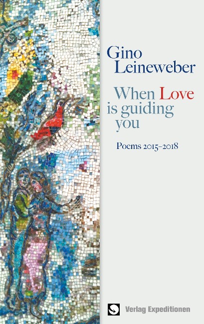 When Love is guiding you: Poems 2015-2018