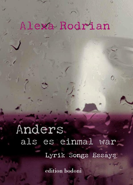 Anders als es einmal war: Lyrik, Songs, Essays