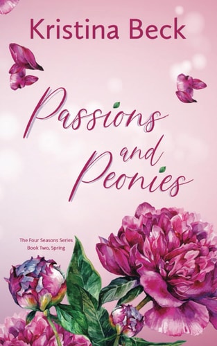 Passions & Peonies Four Seasons Series Book 2 - Spring